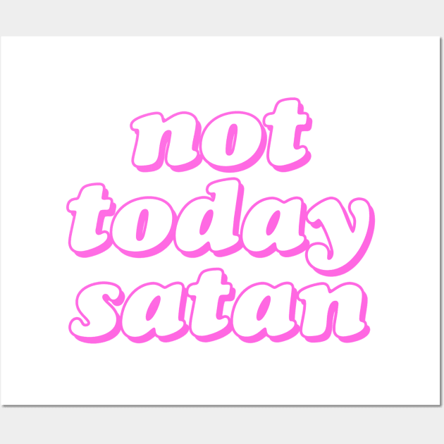 Not Today Satan Wall Art by lolosenese